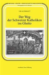 Der Weg der Schweizer Katholiken ins Ghetto - Urs Altermatt