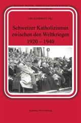 Schweizer Katholizismus zwischen den Weltkriegen (1920-1940) - Urs Altermatt