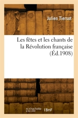 Les fêtes et les chants de la Révolution française - Julien Tiersot