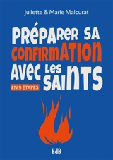 Préparer sa confirmation avec les saints : neuvaine - Juliette Malcurat