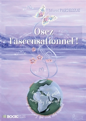 Osez l'ascensationnel ! - Muriel Pardessus