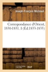 Correspondance d'Orient, 1830-1831. I (Ed.1833-1835) - Joseph-François Michaud