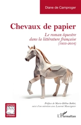 Chevaux de papier : le roman équestre dans la littérature française (1933-2016) - Diane de Camproger