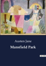 Mansfield Park : The Complex Interplay of Family, Society, and Personal Growth - Jane Austen
