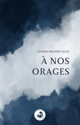 A nos orages - Louisa Hilaine-Lelac