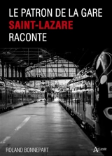 Le patron de la gare Saint-Lazare raconte - Roland Bonnepart