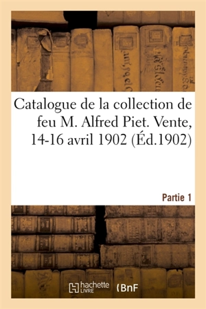 Catalogue de vignettes pour illustrations, la plupart du XVIIIe siècle : de la collection de feu M. Alfred Piet. Vente, 14-16 avril 1902. Partie 1 - P.-V. Stock