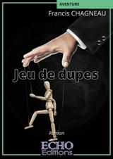 Jeu de dupes - Francis Chagneau