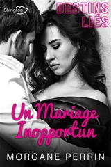 Destins Liés : Un Mariage Inopportun - Morgane Perrin