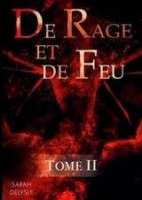 De Rage et de Feu : Tome 2 : De Cendres et de Rêves - Sarah Delysle