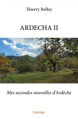 Ardecha ii : Mes secondes nouvelles d'Ardèche - Thierry Balloy