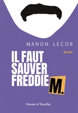 IL FAUT SAUVER FREDDIE M. - Manon Lecor