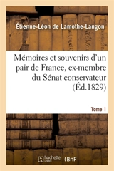 Mémoires et souvenirs d'un pair de France, ex-membre du Sénat conservateur. Tome 1 - Etienne-Léon de Lamothe-Langon