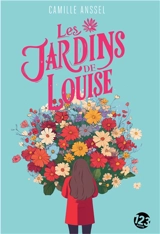 Les jardins de Louise - Camille Anssel