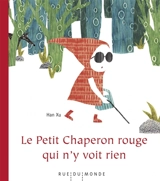 Le Petit Chaperon rouge qui n'y voit rien - Xu Han