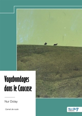 Vagabondages dans le Caucase - Nur Dolay