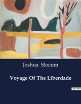 Voyage Of The Liberdade : A Maritime Journey of Resilience and Adventure - Joshua Slocum