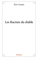 Les racines du diable - Eric Cousin