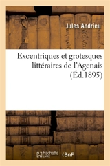 Excentriques et grotesques littéraires de l'Agenais - Jules Andrieu