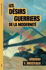 Les désirs guerriers de la modernité - Déborah Vanaudenhove Brosteaux