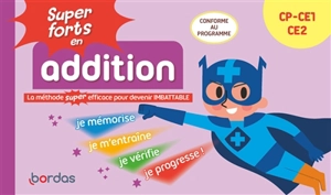 Super forts en addition, CP, CE1, CE2 : la méthode super efficace pour devenir imbattable : conforme au programme - Hervé Le Madec