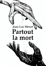 Partout la mort - Jean-Luc Menet