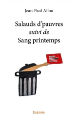 Salauds d’pauvres suivi de sang printemps - Jean-Paul Allou