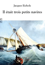 Il était trois petits navires - Jacques Eicholz