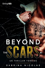 Beyond The Scars : Tome 1 : Un Thriller torride - Sabrina Nicolas