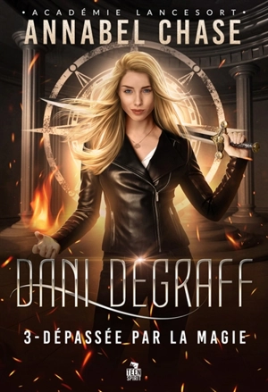 Dépassée par la magie : Dani Degraff, T3 - Annabel Chase