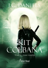 Lame hantée : Kit Colbana #6 - J.C. Daniels