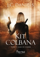 Lame de l'ombre : Kit Colbana #5 - J.C. Daniels