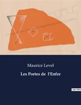 Les Portes de l'Enfer : Histoires de souffrances et de rédemptions - Maurice Level