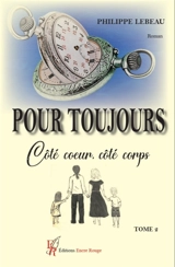 Pour toujours tome 2 : Côté coeur, côté corps - Philippe Lebeau