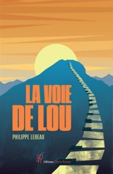 La voie de Lou - Philippe Lebeau