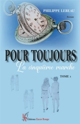 Pour toujours tome 1 : La cinquième marche - Philippe Lebeau