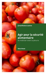 Agir pour la sécurité alimentaire : Se mobiliser avant la pénurie - Vincent Thierry