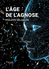 L'Age de l'Agnose - Philippe Delamare