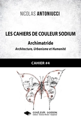 Les Cahiers de Couleur Sodium : Cahier 4 : Archimatride - Nicolas Antoniucci