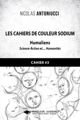 Les Cahiers de Couleur Sodium : Cahier 3 : Humaliens - Nicolas Antoniucci