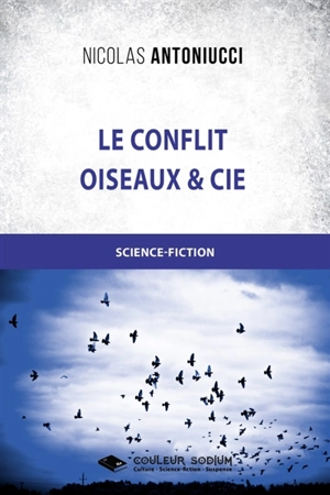 Le conflit : Oiseaux et Cie - Nicolas Antoniucci