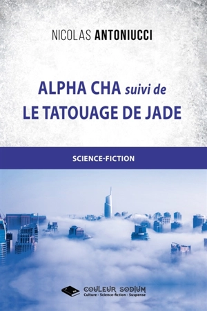 Alpha Cha et Le tatouage de Jade - Nicolas Antoniucci
