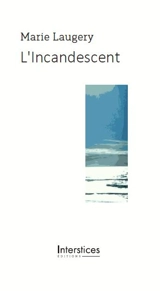 L'incandescent - Marie Laugery