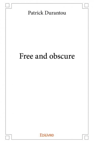 Free and obscure - Patrick Durantou