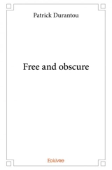 Free and obscure - Patrick Durantou