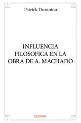 Influencia filosofica en la obra de a. machado - Patrick Durantou