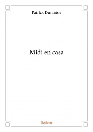 Midi en casa - Patrick Durantou