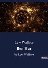 Ben Hur : by Lew Wallace - Lew Wallace