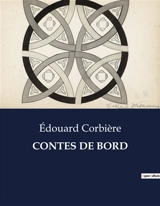 CONTES DE BORD : Une exploration des moeurs maritimes à travers les récits d'Edouard Corbière - Edouard Corbière