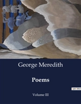 Poems : Volume III - George Meredith